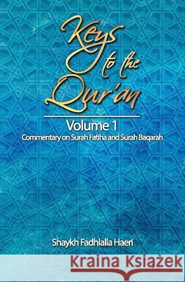 Keys to the Qur'an: Volume 1: Commentary on Surah Fatiha and Surah Baqarah Shaykh Fadhlalla Haeri 9781928329008 Zahra Publications - książka