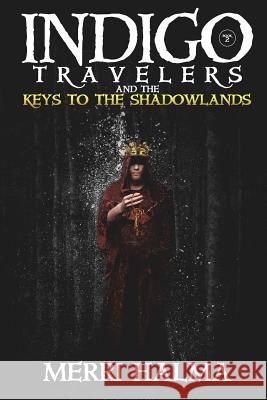 Keys to the Shadowland: Book 2 of the Indigo Traveler Series Merri Halma 9780692755280 Dreaming Lizard Press - książka