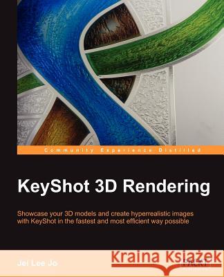 Keyshot 3D Rendering Jei Lee Jo 9781849694827  - książka