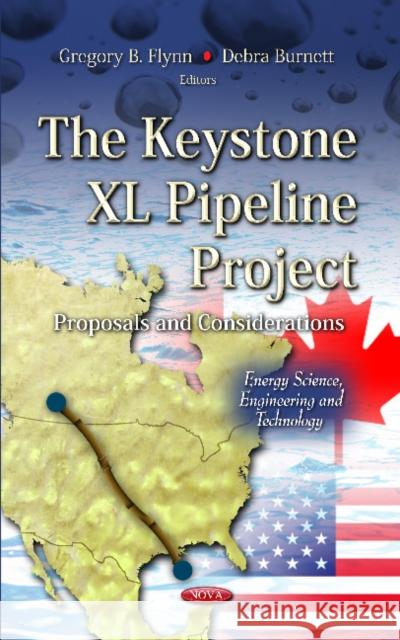 Keystone XL Pipeline Project: Proposals & Considerations Gregory B Flynn, Debra Burnett 9781620812211 Nova Science Publishers Inc - książka