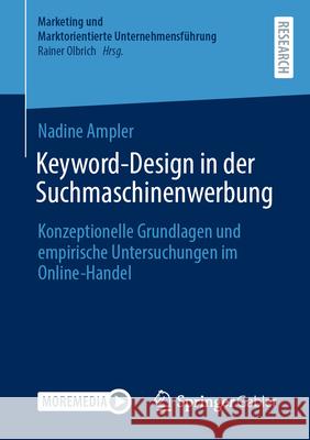 Keyword-Design in der Suchmaschinenwerbung: Konzeptionelle Grundlagen und empirische Untersuchungen im Online-Handel Nadine Ampler 9783658474553 Springer-Verlag Berlin and Heidelberg GmbH &  - książka