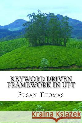 Keyword Driven Framework in UFT: With Complete Source Code Thomas, Susan 9781499223750 Createspace - książka