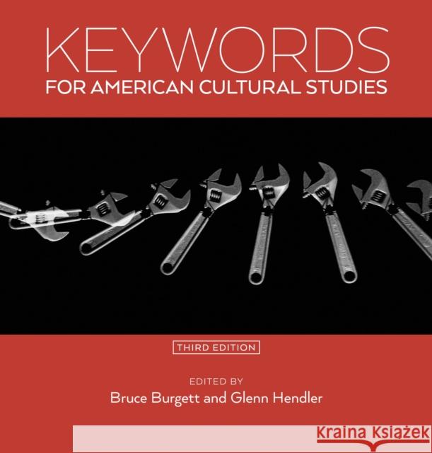 Keywords for American Cultural Studies, Third Edition Bruce Burgett Glenn Hendler 9781479897964 New York University Press - książka