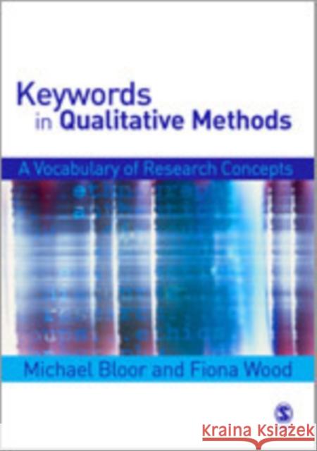 Keywords in Qualitative Methods: A Vocabulary of Research Concepts Bloor, Michael 9780761943303 Sage Publications - książka