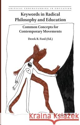 Keywords in Radical Philosophy and Education: Common Concepts for Contemporary Movements Derek R. Ford 9789004396180 Brill - książka