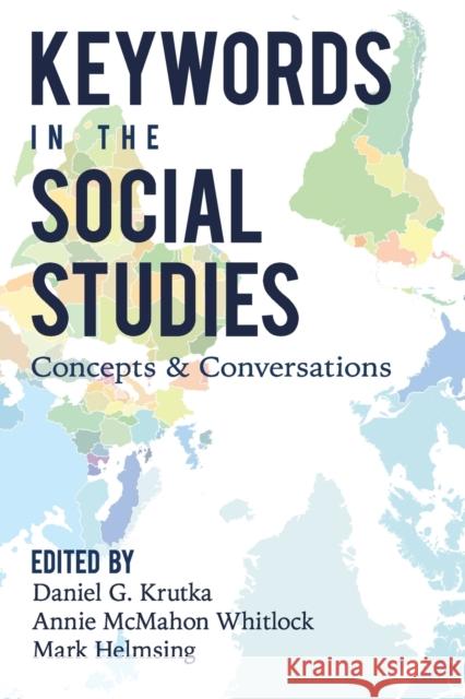 Keywords in the Social Studies: Concepts and Conversations Steinberg, Shirley R. 9781433156427 Peter Lang Inc., International Academic Publi - książka