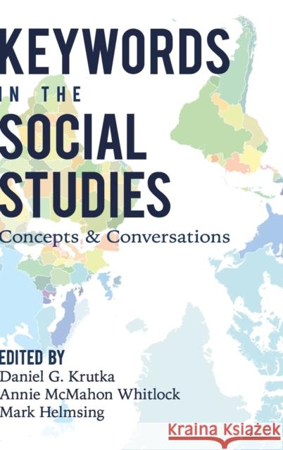 Keywords in the Social Studies: Concepts and Conversations Steinberg, Shirley R. 9781433156434 Peter Lang Inc., International Academic Publi - książka