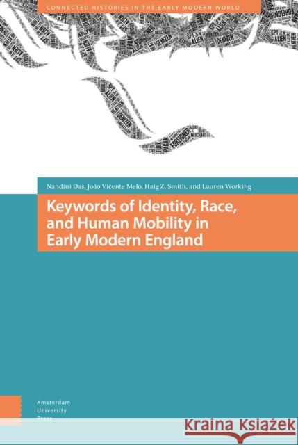 Keywords of Identity, Race, and Human Mobility in Early Modern England PROF. Nandini Das DR. Joao Vicente Melo DR. Lauren Working 9789463720748 Amsterdam University Press - książka
