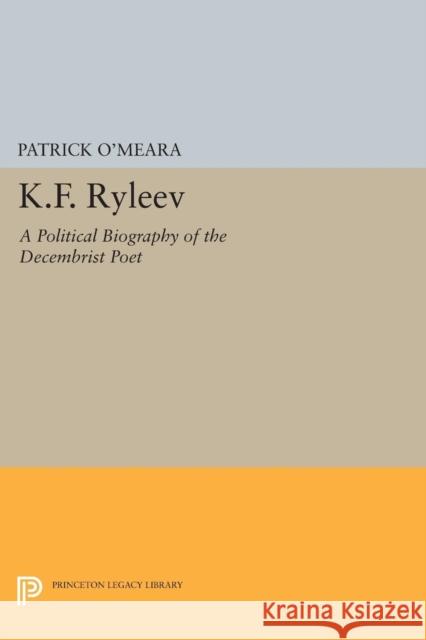 K.F. Ryleev: A Political Biography of the Decembrist Poet O′meara, P 9780691612539 John Wiley & Sons - książka