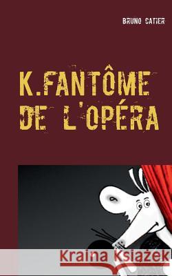 K.fantôme de l'opéra Bruno Catier 9782322035144 Books on Demand - książka