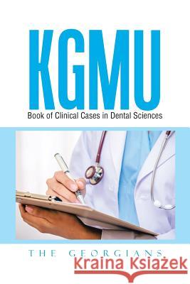 KGMU Book of Clinical Cases in Dental Sciences The Georgians 9781482868524 Partridge India - książka