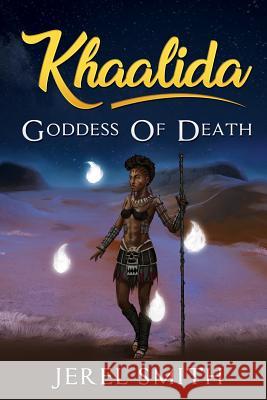 Khaalida: Goddess of Death Jerel Smith 9781981790821 Createspace Independent Publishing Platform - książka