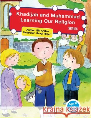 Khadijah and Muhammad Learning Our Religion - Series Elif Arslan Arslan Sevgi I?igen 9789366088259 Semerkand Publishing - książka