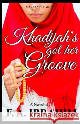 Khadijah's Got Her Groove F. a. Ibrahim 9781535430982 Createspace Independent Publishing Platform - książka