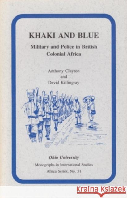 Khaki & Blue : Mis Af#51 Anthony Clayton David Killingray 9780896801479 Ohio University Center for International Stud - książka