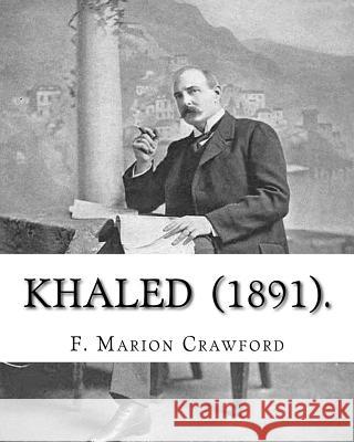 Khaled (1891). By: F. Marion Crawford: Fantasy novel Crawford, F. Marion 9781719307123 Createspace Independent Publishing Platform - książka