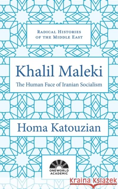 Khalil Maleki: The Human Face of Iranian Socialism Homa Katouzian 9781786072931 Oneworld Publications - książka