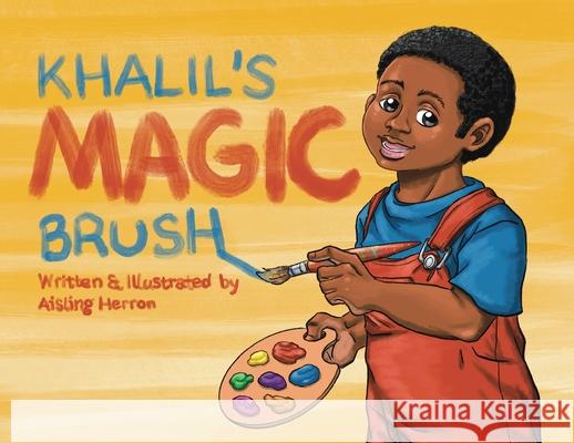 Khalil's Magic Brush Aisling Herron 9798218442934 Aisling Herron Books - książka