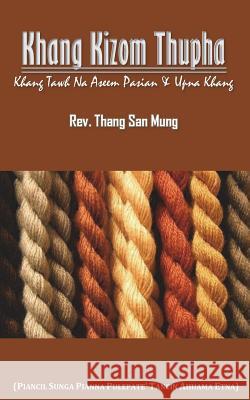 Khang Kizom Thupha: Khang Tawh Na Aseem Pasian & Upna Khang Rev Thang San Mung 9781721024742 Createspace Independent Publishing Platform - książka