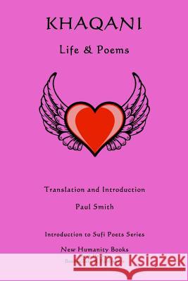 Khaqani: Life & Poems Paul Smith 9781499620290 Createspace - książka