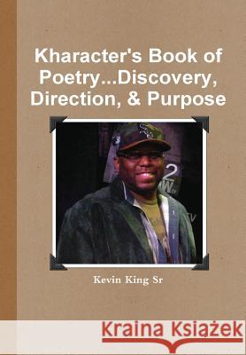 Kharacter's Book of Poetry...Discovery, Direction, & Purpose Kevin Kin 9781304076748 Lulu.com - książka