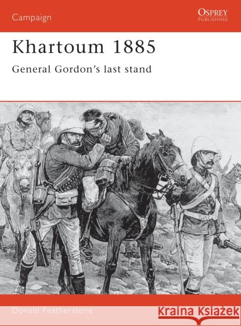 Khartoum, 1884 : General Gordon's Last Stand Don Featherstone 9781855323018 Osprey Publishing (UK) - książka