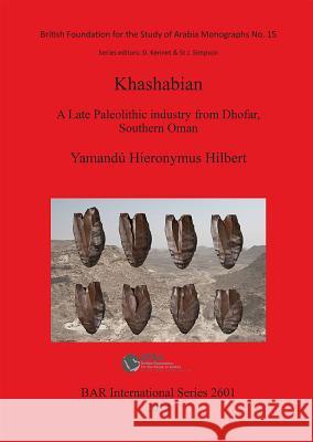 Khashabian: A Late Paleolithic Industry from Dhofar, southern Oman Hilbert, Yamandú Hieronymus 9781407312330 British Archaeological Reports - książka