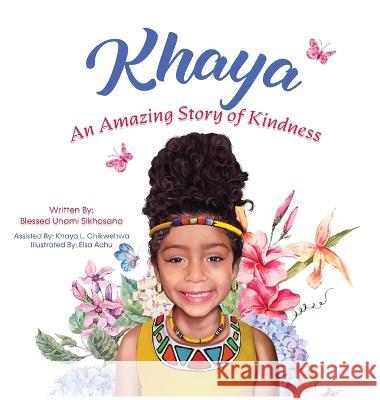 Khaya: An Amazing Story of Kindness Blessed Unami Sikhosana   9781087979786 Late Lizzie Sikhosana Publishers - książka