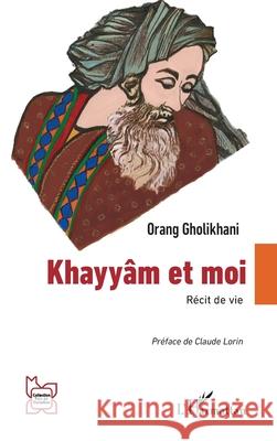 Khayy?m et moi Orang Gholikhani Claude Lorin 9782336591605 Editions L'Harmattan - książka