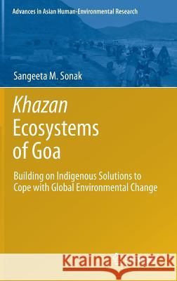 Khazan Ecosystems of Goa: Building on Indigenous Solutions to Cope with Global Environmental Change Sonak, Sangeeta M. 9789400772014 Springer - książka