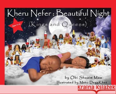 Kheru Nefer: Beautiful Night (Kings and Queens) Ages 11 to 14: Beautiful Night Obi Shaai Deggkhet 9781953952028 Our Communities Our Children Publishing LLC - książka