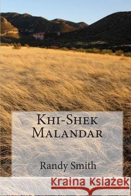 Khi-Shek Malandar Randy Smith 9781448683024 Createspace Independent Publishing Platform - książka