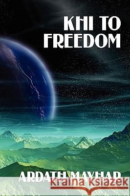 Khi to Freedom: A Science Fiction Novel Mayhar, Ardath 9781434402790 Borgo Press - książka