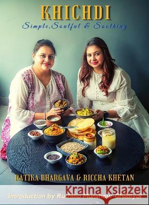 Khichdi: Simple, Soulful & Soothing Ratika Bhargava Riccha Khetan 9788194942009 Tgibt Press - książka