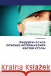 Khirurgicheskoe lechenie osteomielita kostey stopy Arkadiy Pekshev 9783659623981 LAP Lambert Academic Publishing