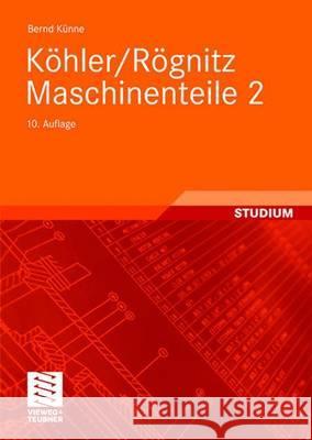 Köhler/Rögnitz Maschinenteile 2 Künne, Bernd 9783835100923 Vieweg+Teubner - książka