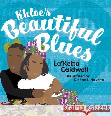Khloe's Beautiful Blues Laketta Caldwell, Dionna L Hayden 9781645384755 Orange Hat Publishing - książka