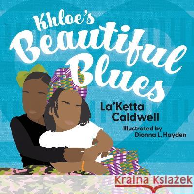 Khloe's Beautiful Blues Laketta Caldwell, Dionna L Hayden 9781645388913 Orange Hat Publishing - książka