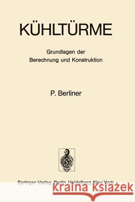 Kühltürme: Grundlagen Der Berechnung Und Konstruktion Berliner, P. 9783642658563 Springer - książka