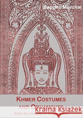 Khmer Costumes And Ornaments Sappho Marchal 9789745240575 Orchid Press Publishing Limited - książka