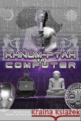 Khnum-Ptah to Computer: The African Initialization of Computer Science African Creation Energy 9781300498919 Lulu.com - książka