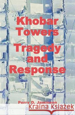 Khobar Towers: Tragedy and Response Perry D Jamieson 9781839310867 www.Militarybookshop.Co.UK - książka