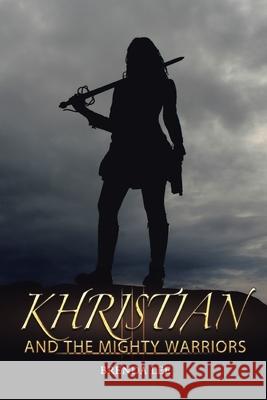 Khristian and the Mighty Warriors Brenda Lee 9781664126466 Xlibris Us - książka