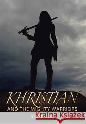 Khristian and the Mighty Warriors Brenda Lee 9781664126473 Xlibris Us - książka