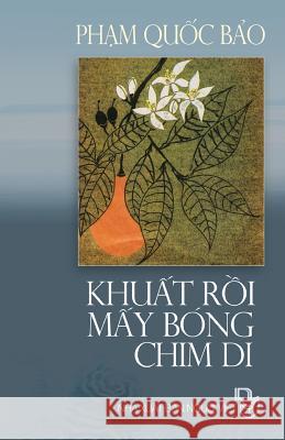 Khuat Roi May Bong Chim Di: Tap Ghi Pham Quoc Bao Bao Quoc Pham 9781492878728 Createspace - książka