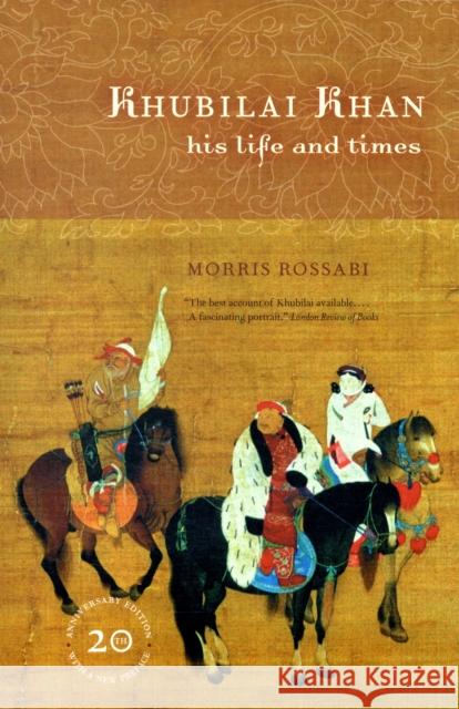 Khubilai Khan: His Life and Times, 20th Anniversary Edition, with a New Preface Rossabi, Morris 9780520261327 University of California Press - książka