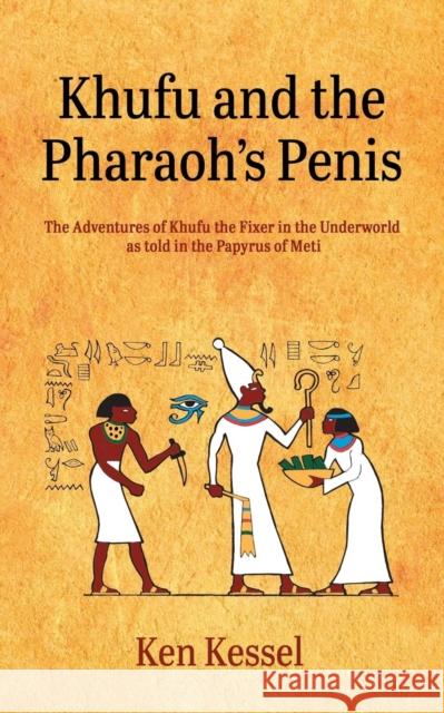 Khufu and the Pharaoh's Penis Ken Kessel 9781634928076 Booklocker.com - książka