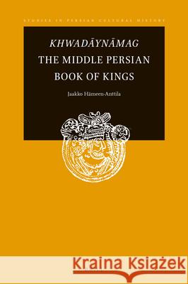 Khwadāynāmag The Middle Persian Book of Kings Jaakko Hameen-Anttila 9789004365469 Brill - książka