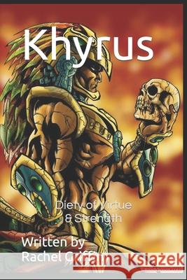 Khyrus: Gad of Virtue & Strength Rachel Griffin 9781716140327 Lulu Press - książka
