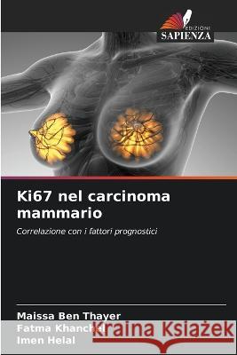 Ki67 nel carcinoma mammario Maissa Ben Thayer, Fatma Khanchel, Imen Helal 9786205266595 Edizioni Sapienza - książka